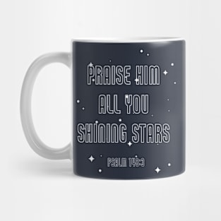 Praise Him all you shining stars Mug